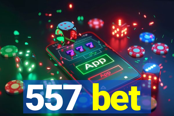 557 bet